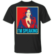 Kamala Harris I'm Speaking Shirt Kamala Harris T-Shirt Merch Madam Vice President I'm Speaking