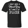 I Don't Need A Mood Ring I Have A Face Shirt Funny Shirt Sayings For Adults