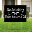 No Soliciting Yard Sign Unless You Are A Kid Lawn Sign Funny No Soliciting Sign For Home