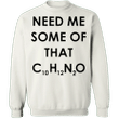 Need Me Some Of That C10H12N2O Sweatshirt Chemistry Graphic Joke Gifts For Friends