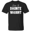 Justice For Daunte Wright Shirt BLM Black Lives Matter T-Shirt Say Their Name Shirt