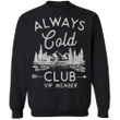 Always Cold Sweatshirt Hoodies With Funny Sayings Gift Ideas For Friends