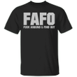 Fafo Fuck Around And Find Out Shirt For Men Women Funny Gift Idea