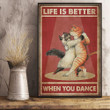Cat Life Is Better When You Dance Poster Funny Inspirational Cat Poster First Home Gift Idea