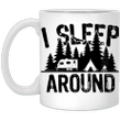 Camping Mug I Sleep Around Funny Saying Gift Coffee Mug For Him Her