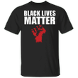 Black Lives Matter Fist Shirt BLM Justice Shirt Men Shirts