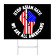 Stop Asian Hate Yard Sign We Are All American Anti Racism Stop Asian Signs Merch