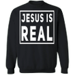 Jesus Is Real Sweatshirt Jesus Christ Clothing Jesus Sweatshirt
