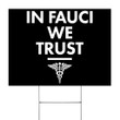 In Fauci We Trust Yard Sign Political Yard Sign Pride Gifts For Fauci Supporters Yard Decor