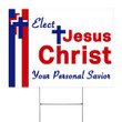 Elect Christ Jesus Your Personal Savior Lawn Sign Jesus 2021 Political Yard Sign Election Day