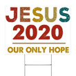 Jesus 2020 Our Only Hope Yard Sign Political Election yard Signs Gift Ideas For Christians