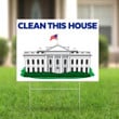 Clean This House Yard Sign White House Get Trump Out For Presidential Elections 2021 Sign Decor