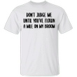 Don't Judge Until You've Flown A Mile On My Broom Tee Shirt Quotes Men's Women's Apparel
