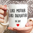 Like Mother Like Daughter Mug Fun Coffee Mug Mothers Day Gift Idea From Daughter