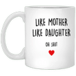 Like Mother Like Daughter Mug Fun Coffee Mug Mothers Day Gift Idea From Daughter