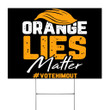 Orange Lives Matter Vote Him Out Yard Sign Pro America Anti Trump Sign For Lawn Outside Decor