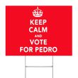 Vote For Pedro Yard Sign Keep Calm And Vote For Pedro Sign Funny Election Merch