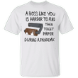 A Boss Like You Is Harder To Find Toilet Paper During Pandemic Shirt Boss Christmas Gift Idea - Pfyshop.com