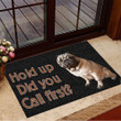 Pug Hold Up Did You Call First Doormat Funny Outdoor Welcome Mat Gifts For Dog Lovers