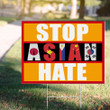 Stop Asian Hate Yard Sign Support Asian Lives Matter Merch Stop AAPI Hate Movement Sign