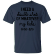 I Need A Double Shot Whatever My Kids Are On Shirt Funny Saying Mom Dad Shirt Gift For Wife