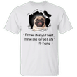 Pug First We Steal Your Heart T-Shirt Funny Saying Shirt Funny Gift For Friend