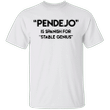 Pendejo Is Spanish For Stable Genius T-Shirt Vintage Classic Shirt For Men Funny Family Gifts