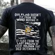 Marine Corps Shirt Our Flag Doesn't Fly From The Wind Moving It USMC T-Shirt Marine Gift