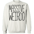 Weirdo Sweatshirt Massive Weirdo Sweatshirt Clothing Funny