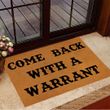 Come Back With A Warrant Doormat Funny Quotes Doormat Welcome Mat