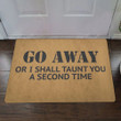 Go Away Doormat Go Away Or I Shall Taunt You A Second Time Funny Doormat Saying Porch Outdoor