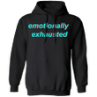 Emotionally Exhausted Hoodie Graphic Hoodie Gift Ideas For Friends