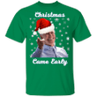 Biden T-Shirt Christmas Come Early Funny Joe Shirt Merch Gift For Biden Supporters