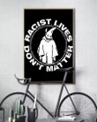 Ghost Racist Lives Don't Matter Poster Anti Racism Room Decoration Home Decor Stores
