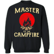 Master Of The Campfire Sweatshirt Outdoor Activities Outdoor Adventure Camping Clothes