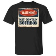 Warning May Contain Bourbon Shirt Vintage Old Retro Funny Related Gift For Bourbon Lovers
