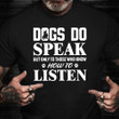 Frenchie Dogs Do Speak But Only To Those Who Know How To Listen T-Shirt Saying Shirt Dog Lover Gifts