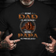 Being Dad Is An Honor Being Papa Is Priceless Shirt Inspirational Quotes T-Shirt Dad Gifts 2021