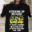 Stocking Up Because It Wasn't Raining Beer Shirt Funny Saying Beer Lovers Gift Ideas