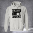 Straight Outta Waterloo Hoodie Classic Hoodie Gifts For Husband