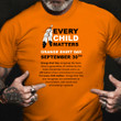 Every Child Matters Orange Shirt Day For Sale Honouring Children Of Residential Schools T-shirt