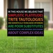 In This House Simplistic Platitudes Trite Tautologies Yard Sign Front Porch Decor