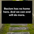 Racism Has No Home Here Yard Sign Racism Has No Home Here Zillow