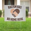 Racism Has No Home Here Yard Sign