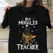 Best Muggles Teacher Shirt Funny Saying T-Shirt Back To School Teacher Gifts
