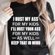 I Bust My Ass For My Kids I'll Bust Your Ass For My Kids Shirt Hilarious T-shirt Gift For Mom