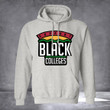 Black Colleges Hoodie Support Black Colleges Hoodie Gifts For Friend