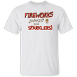 Joe Dirt Fireworks Shirt Fireworks Snakes And Sparklers Funny Movie T-Shirt Gift Movie Lover