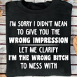 I'm Sorry I Didn't Mean To Give You The Wrong Impression Shirt Funny Tee Mother Day Gift