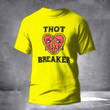 Thot Shirt Thot Breaker T-Shirt Clothing